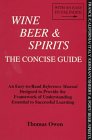 Wine, Beer, and Spirits: The Concise Guide 0965329518 Book Cover