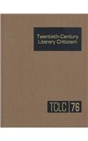 Twentieth-Century Literary Criticism, Volume 76 078762022X Book Cover