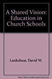 Paperback Shared Vision: Education in Church Schools Book