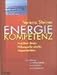 Produktbild Energiekompetenz. Produktiver denken - Wirkungsvoller arbeiten - Entspannter leben Eine Anleitung für Vielbeschäftigte, für Kopfarbeit und Management