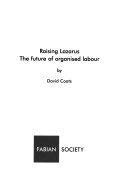 Raising Lazarus: The Future of Organized Labour (Fabian Ideas 618): The Future of Organized Labour 0716306182 Book Cover