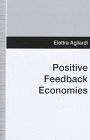 Positive Feedback Economies 0312212488 Book Cover