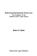 Hardcover Enforcing International Trade Law: The Evolution of the Modern Gatt Legal System Book