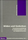 Bilden und Gedenken: Erwachsenenbildung in Gedenkstätten und an Gedächtnisorten (Geschichte und Erwachsenenbildung)