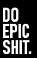 Legacy Innovations LLI Do Epic Sh t | Decal Vinyl Sticker | Cars Trucks Vans Walls Laptop | White | 5.5 x 3.4 in | LLI1276