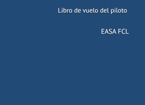 Libro de vuelo del piloto conforme a EASA FCL: aviación a motor: Libro de vuelo EASA FCL – vuelo a motor