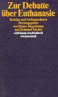 Zur Debatte ueber Euthanasie. Beitraege und Stellungnahmen.