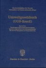 Umweltgesetzbuch (UGB-KomE).: Entwurf der Unabhängigen Sachverständigenkommission zum Umweltgesetz Umweltgesetzbuch (UGB-KomE).: Entwurf der Unabhängigen Sachverständigenkommission zum Umweltgesetz