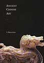 Ancient Chinese art: Tenth anniversary edition 0963893254 Book Cover