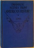 Dramatic scenes from American history;: For reading and production in junior and senior high schools, B00085SM98 Book Cover