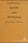 Sprache und Weltbezug: Adorno, Heidegger, Wittgenstein