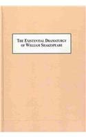 Buy The Existential Dramaturgy of William Shakespeare: Character Created Through Crisis — BookShops.in