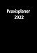 Produktbild Praxisplaner 2022: Terminplaner 2022 A4, mit Datum, 1 woche 2 seiten, Montag bis Samstag, Uhrzeiten mit 15 Minuten Takt, 1 spalte für 1 Person, Terminbuch Kalender, Deutsch