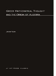 Greek Mathematical Thought and the Origin of Algebra