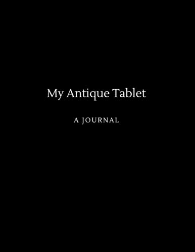 My Antique Tablet. A Journal: A Funny Blank Notebook Journal for your Deepest Thoughts, Drawings,...