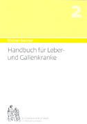 Handbuch für Leber-und Gallenkranke: Umfassende Anleitung zur Pflege und Diät, Speisepläne und Rezep