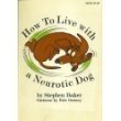 How to Live With a Neurotic Dog by Stephen Bake... B01FELXKDS Book Cover