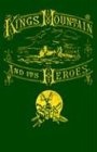 Kings Mountain and Its Heroes: History of the Battle of King's Mountain, October 7, 1780, and the Events Which Led to It