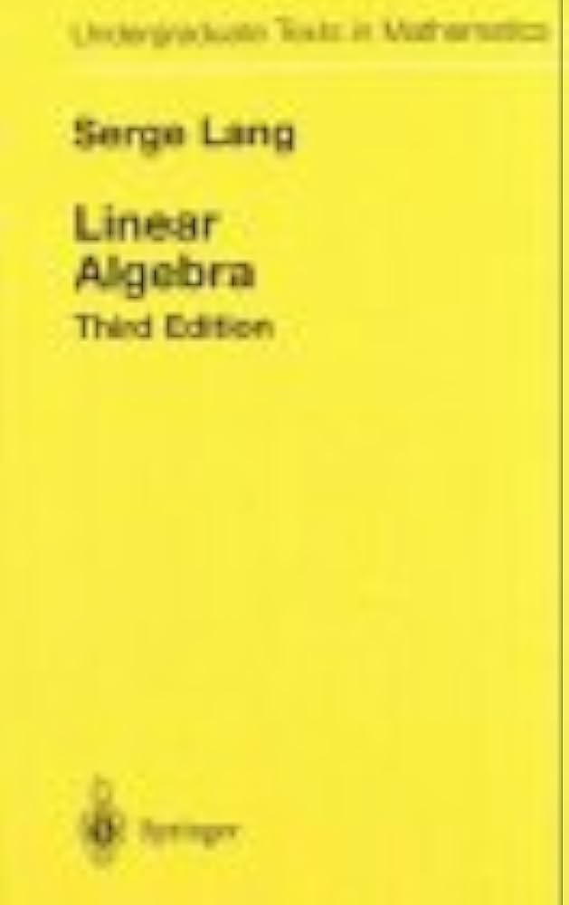 Serge Lang Linear Algebra 第三版 Linear Algebra - (Undergraduate Texts in Mathematics) 3rd