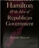 Alexander Hamilton and the Idea of Republican Government 0804707243 Book Cover