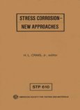STRESS CORROSION--NEW APPROACHES: a symposium at the Seventy-Eighth (78th) Annual Meeting ASTM, 22-27 June 1975, Montreal, Canada, ASTM SPECIAL TECHNICAL PUBLICATION (STP) NO. 610. B002ZCQOAG Book Cover
