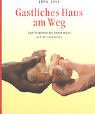 Gastliches Haus am Weg: Zum Verstehen des Abendmahls und der Eucharistie - Jörg Zink Heinz von Arx 