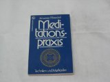 Meditationspraxis : Techniken u. Methoden. Goldmann-Taschenbuch 10824 : Goldmann-Ratgeber ; 3442108241