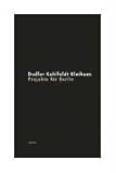  Projekte für Berlin: Dudler, Kahlfeldt, Kleihues