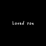 Loved you (Another ver.) Night to Lie