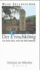 Der Froschkönig: Ich liebe dich, weil ich dich brauche 3268000207 Book Cover