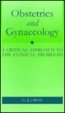 Obstetrics and Gynaecology: A Critical Approach to the Clinical Problems 0192620576 Book Cover