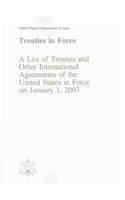 Treaties in Force: A List of Treaties and Other International Agreements of the United States in Force on January 1, 2003 (Treaties in Force: A List ... Agreements of the United States)