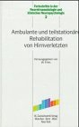 Ambulante und teilstationäre Rehabilitation von Hirnverletzungen: Mit Beitr. in engl. Sprache