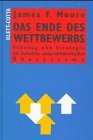 Das Ende des Wettbewerbs: Führung und Strategie im Zeitalter unternehmerischer Ökosysteme