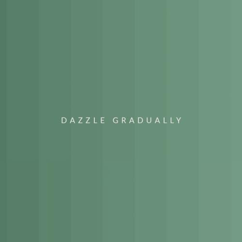 Dazzle Gradually