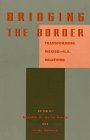 Bridging the Border: Transforming Mexico-U.S. Relations