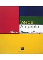 Verde, Amarelo, Bleu, Blanc, Rouge 8572341323 Book Cover