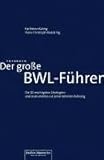  Der grosse BWL-Fuehrer. Die 50 wichtigsten Strategien und Instrumente zur Unternehmensfuehrung.