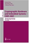 Cryptographic Hardware and Embedded Systems - CHES 2001: Third International Workshop, Paris, France, May 14-16, 2001 Proceedings (Lecture Notes in Computer Science)