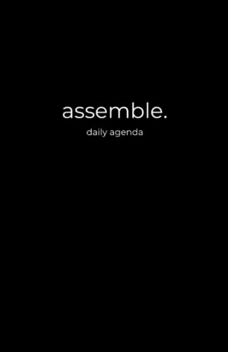  Assemble: A Daily Agenda