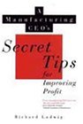 A Manufacturing CEO's Secret Tips for Improving Profit (Nam/Wiley Series in Manufacturing)