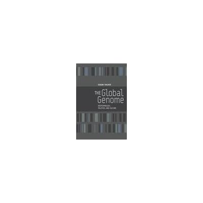 The Global Genome &ndash; Biotechnology, Politics, and Culture