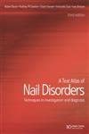 A Text Atlas of Nail Disorders: Techniques in Investigation and Diagnosis 3rd Edition-Wow! eBook