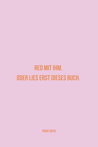 Red mit ihm. Oder lies erst dieses Buch.