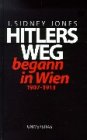 Hitlers Weg begann in Wien: 1907-1913