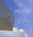 Symphony: Frank Gehry's Walt Disney Concert Hall 0874271371 Book Cover