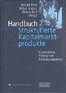 Handbuch Strukturierte Kapitalmarktprodukte. Konstruktion, Pricing und Risikomanagement