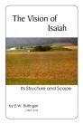 The Vision of Isaiah: Its Structure and Scope 1934251194 Book Cover
