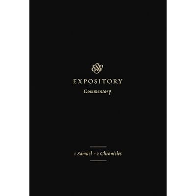 ESV Expository Commentary: 1 Samuel&ndash;2 Chronicles
