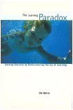 Hardcover The Learning Paradox (Gaining Security by Rediscovering the Joy of Learning, 7th) Book